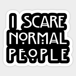 I Scare Normal People (Black) Sticker